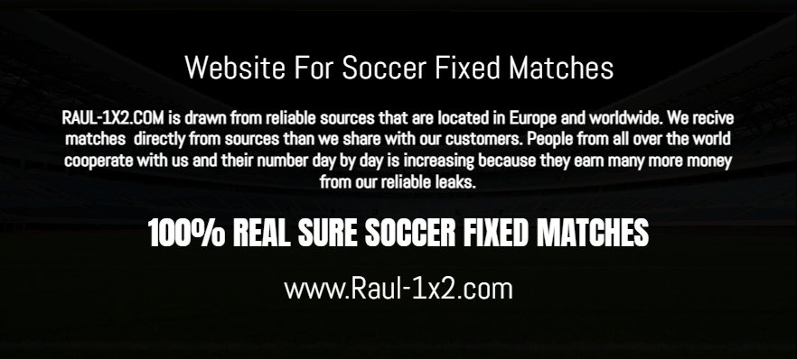 Raul Sure Fixed Matches,trusted fixed match,verified fixed matches,genuine fixed games,real soccer tips,Fixed Matches Today,Fixed Matches Tip